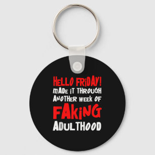 Hello Friday Made It Through Another Week Of Fakin Keychain
