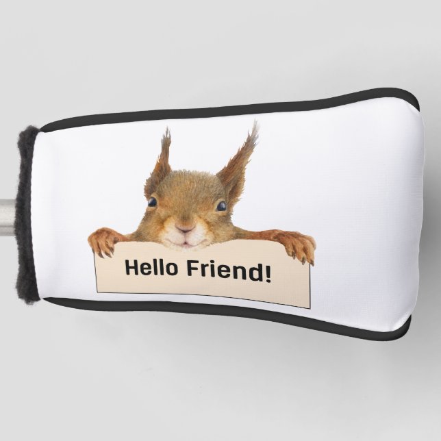 Hello Friend Funny Squirrel   Golf Head Cover (Front)