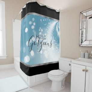 Hello Gorgeous - Blue  Shower Curtain