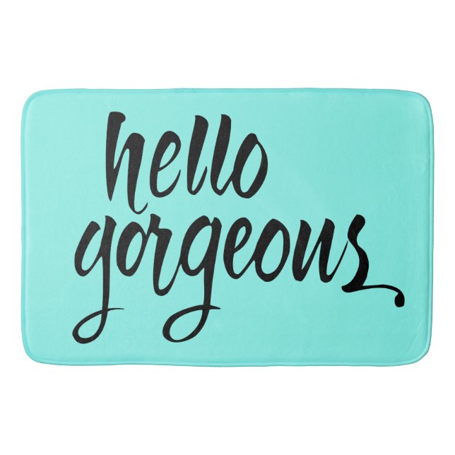 "Hello Gorgeous" Brush Lettering Bath Mat : Unique (Front)