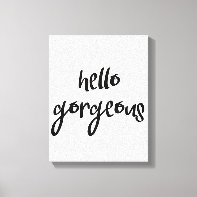 Hello Gorgeous Canvas Print (Front)