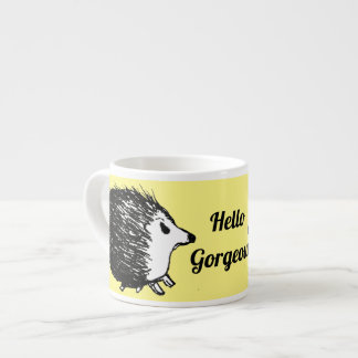 Hello Gorgeous. Cute hand drawn hedgehog design. E Espresso Cup