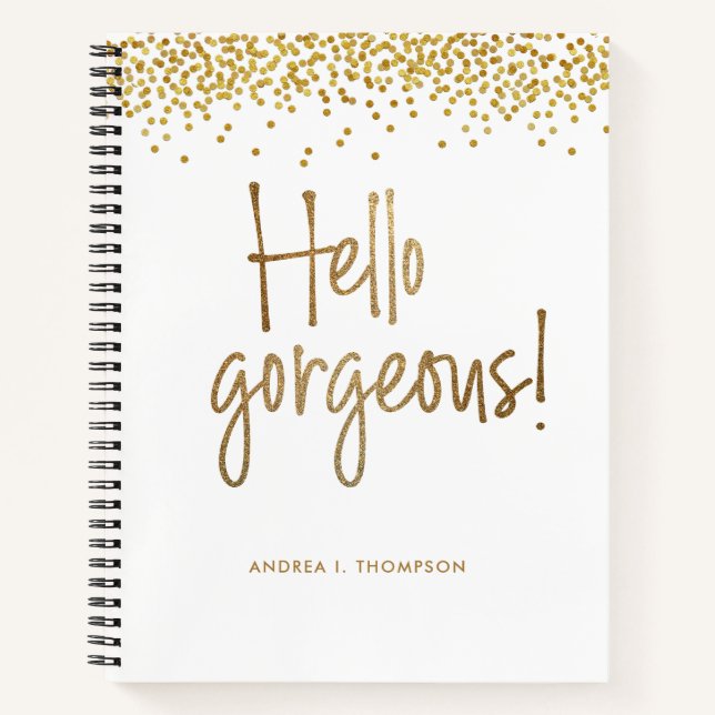 Hello Gorgeous Gold confetti Girly personalized  Notebook (Front)