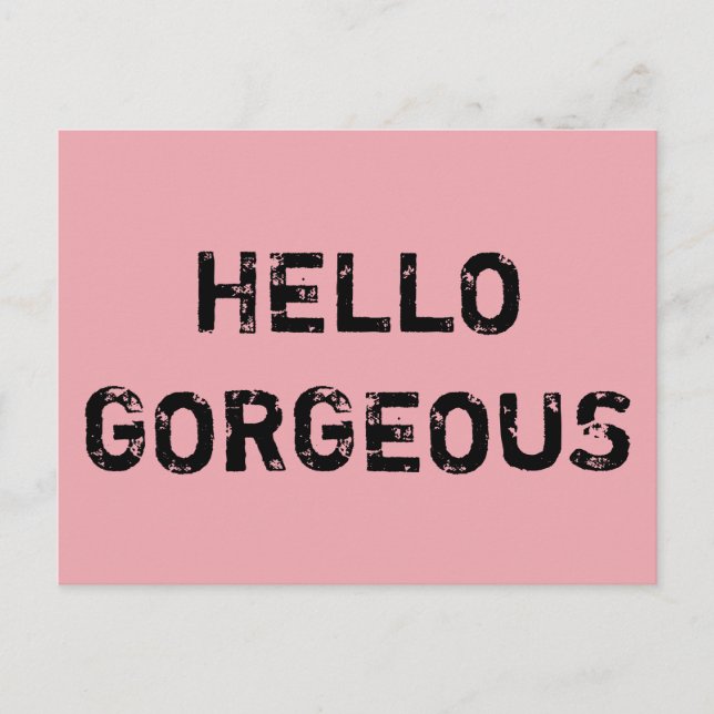 HELLO GORGEOUS POSTCARD (Front)