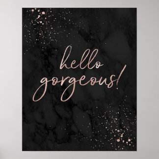Hello Gorgeous! Rose Gold and Black Fashion Quote Poster
