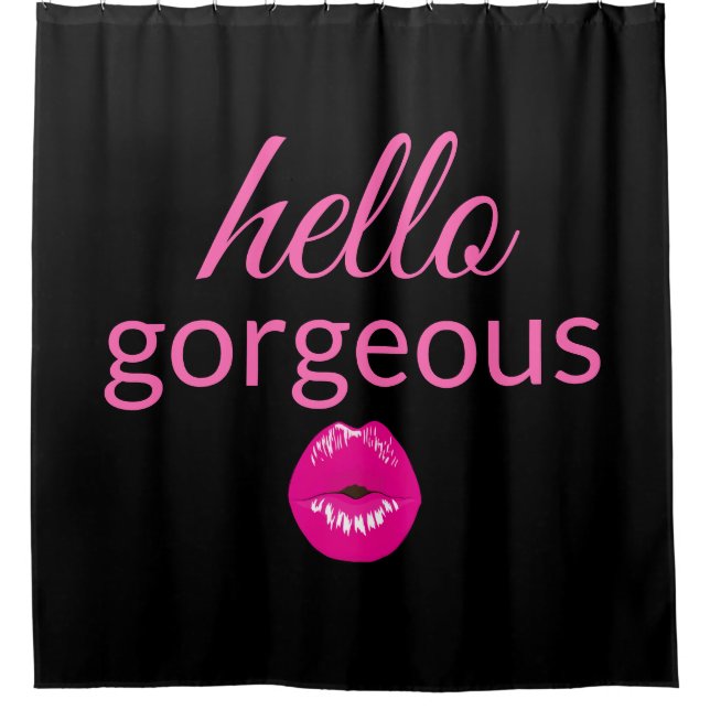 Hello Gorgeous Shower Curtain (Front)