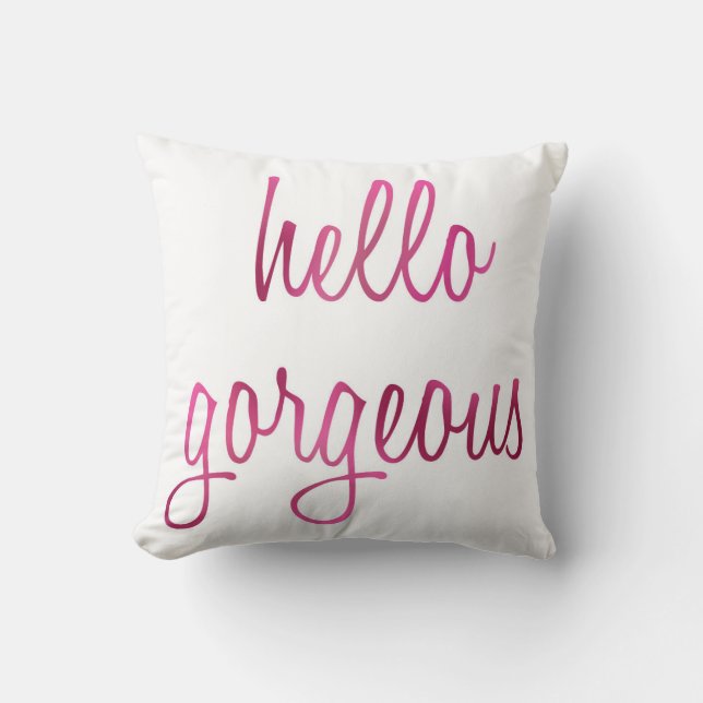 Hello Gorgeous Throw Pillow (Front)