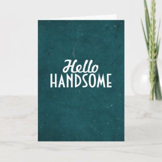 Hello Handsome Card