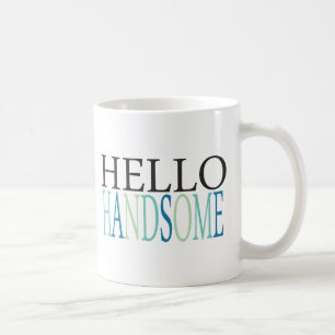 HELLO HANDSOME COMPLIMENTS EXPRESSIONS FEELINGS SA COFFEE MUG