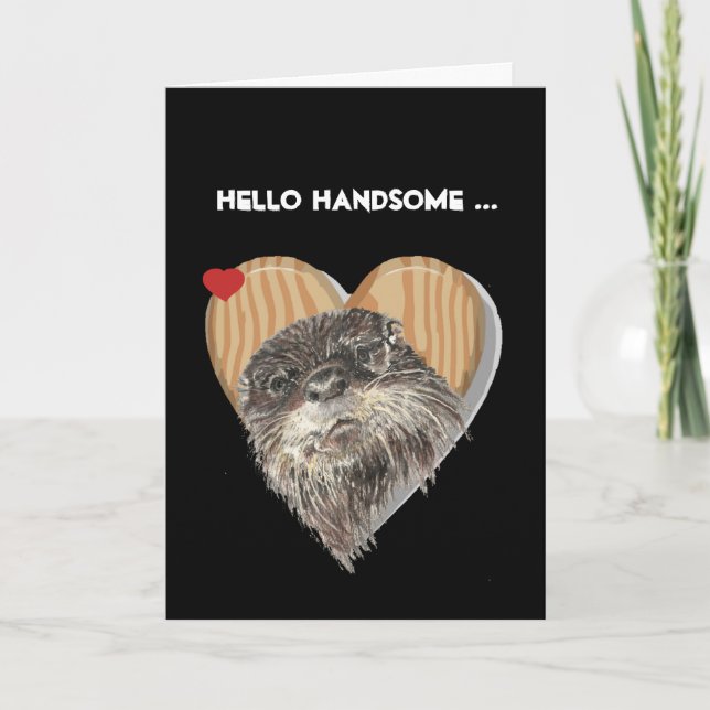 Hello Handsome Masculine Otter Anniversary Humour Card (Front)