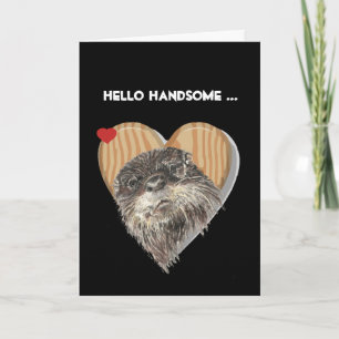 Hello Handsome Masculine Otter Anniversary Humour Card