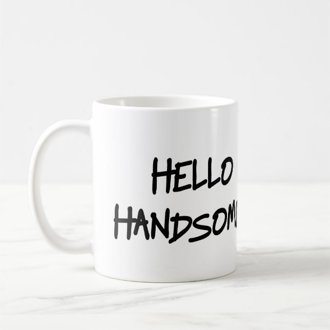 Hello Handsome Mug (Left)