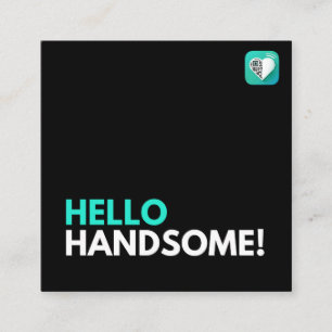 HELLO HANDSOME SQUARE BUSINESS CARD