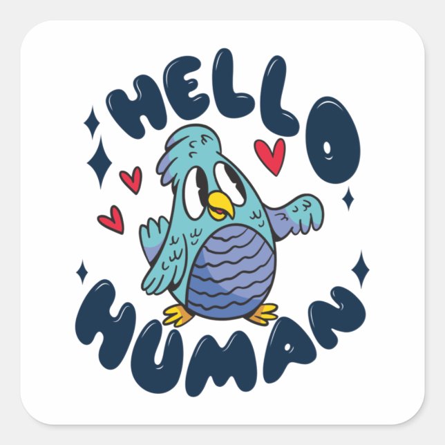 Hello human cute bird square sticker (Front)
