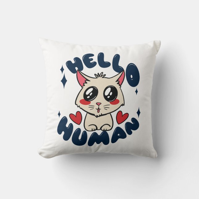 Hello human Cute Cat Throw Pillow (Front)