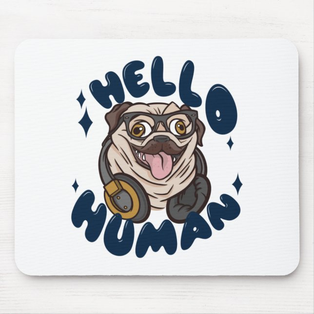 Hello human Cute dog Mouse Pad (Front)