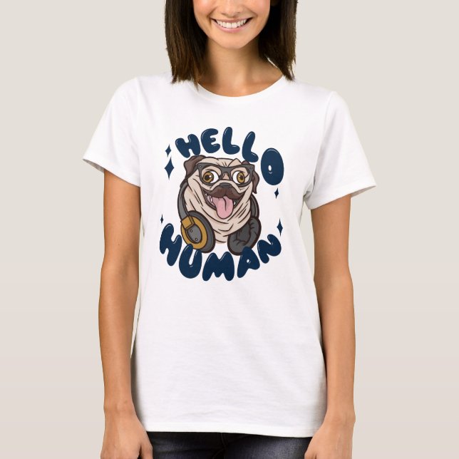 Hello human Cute dog T-Shirt (Front)