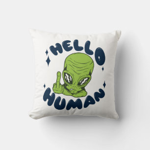 Hello human funny Alien Throw Pillow