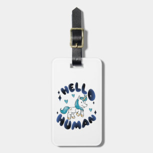 Hello human Lovely Unicorn Luggage Tag
