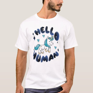 Hello human Lovely Unicorn T-Shirt