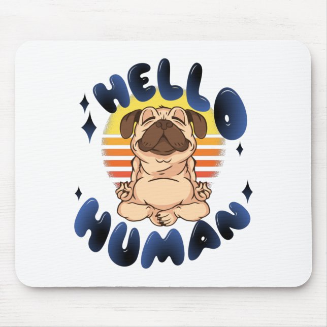 Hello human Meditating yoga dog Mouse Pad (Front)