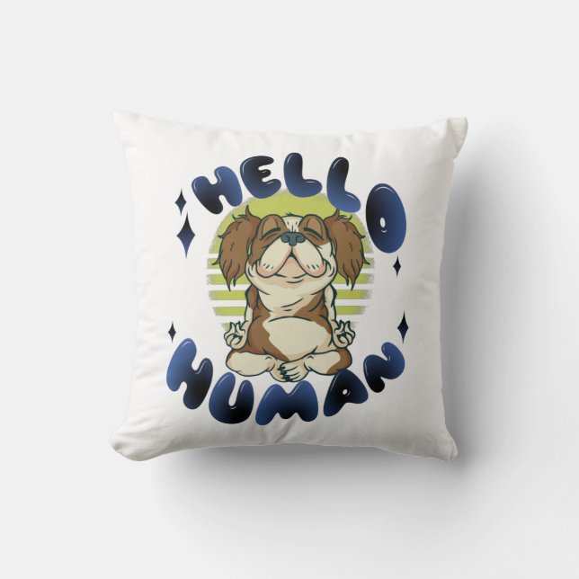 Hello human Meditating yoga dog Throw Pillow (Front)