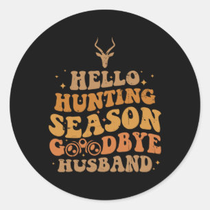 Hello Hunting Season Good Classic Round Sticker