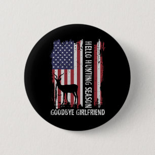 Hello Hunting Season Goodbye Girlfriend 2 Inch Round Button