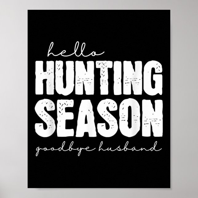Hello Hunting Season Goodbye Husband Abandoned Hun Poster (Front)