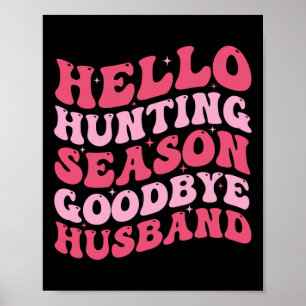 Hello Hunting Season Goodbye Husbynd 6 Poster