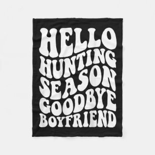 Hello Hunting Season Goodbye Husbynd  Fleece Blanket