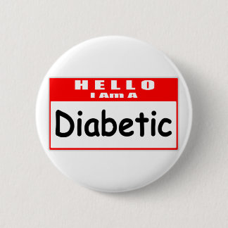 Hello, I Am A Diabetic ... Nametag 2 Inch Round Button