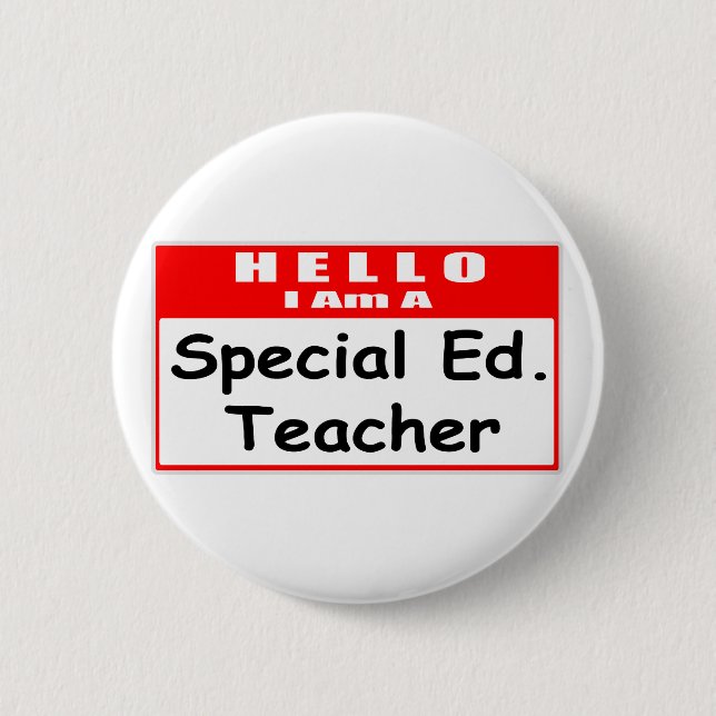 Hello, I Am A Special Ed. Teacher 2 Inch Round Button (Front)
