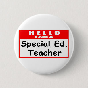 Hello, I Am A Special Ed. Teacher 2 Inch Round Button