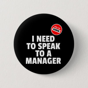 Hello I Am Karen I Need To Speak To A Manager 2 Inch Round Button