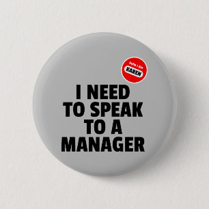 Hello I Am Karen I Need To Speak To A Manager 2 Inch Round Button