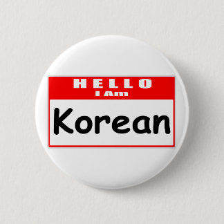 Hello, I Am Korean ... Nametag 2 Inch Round Button