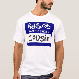 Hello I am the Bride's Cousin Wedding Name Badge T-Shirt