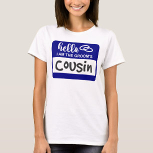 Hello I am the Groom's Cousin Wedding Name Badge T-Shirt