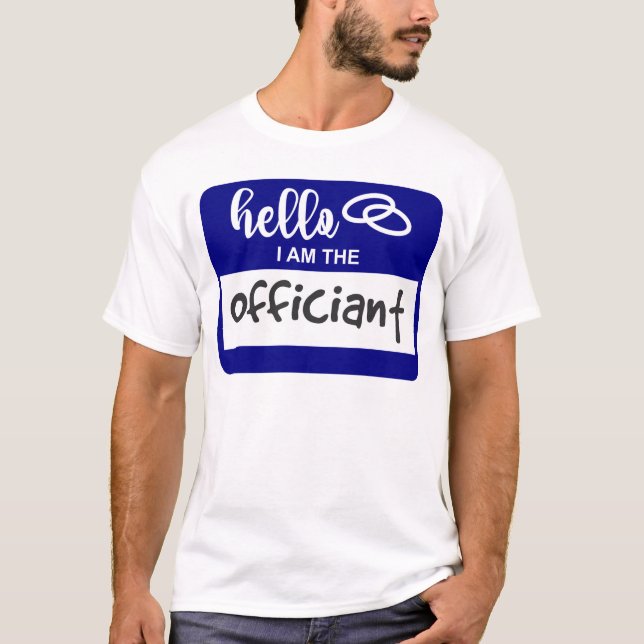 Hello I am the Officiant Wedding Name Badge T-Shirt (Front)