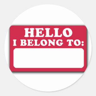 Hello, I belong to... Classic Round Sticker