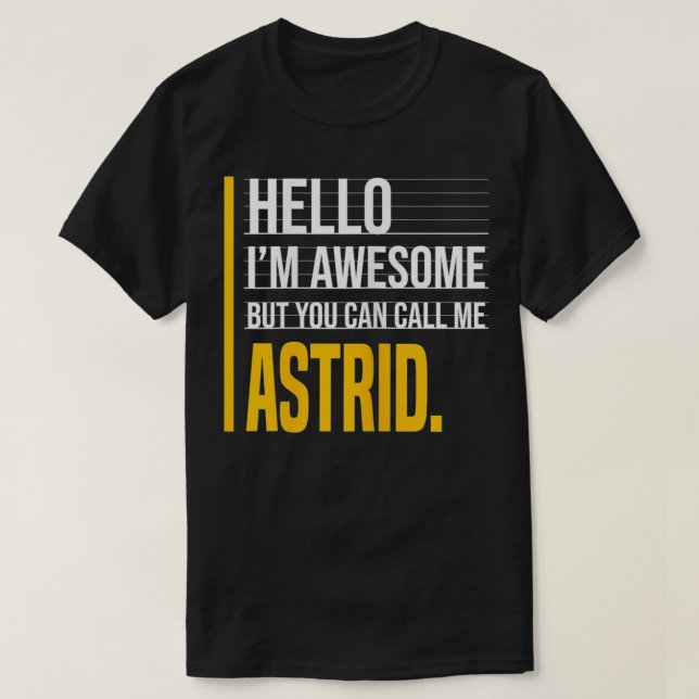 Hello I'm Awesome But Call Me Astrid Yellow Funny  T-Shirt (Design Front)