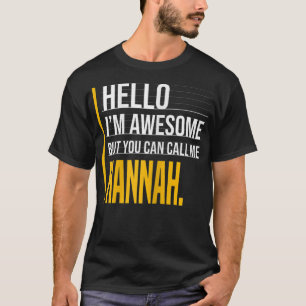 Hello I'm Awesome But Call Me Hannah Yellow Funny  T-Shirt