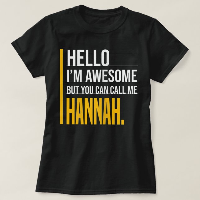 Hello I'm Awesome But Call Me Hannah Yellow Funny  T-Shirt (Design Front)