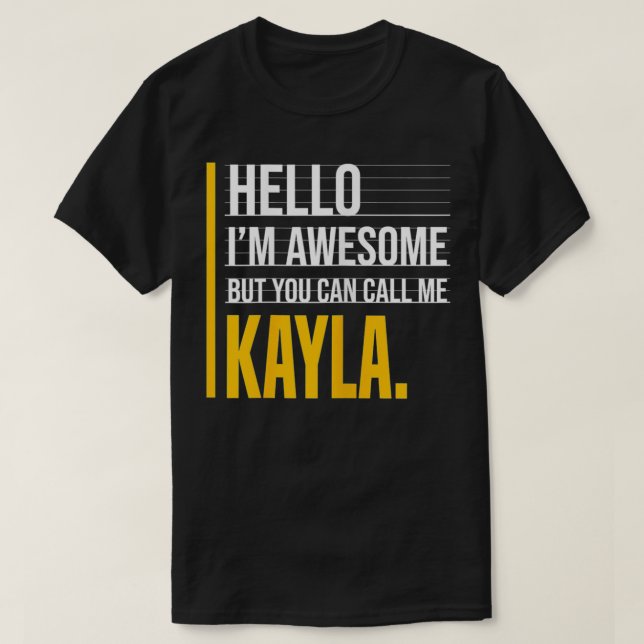 Hello I'm Awesome But Call Me Kayla Yellow Funny W T-Shirt (Design Front)