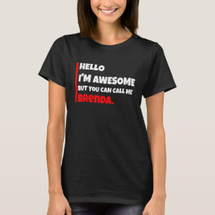 Hello I'm Awesome But You Can Call Me Brenda Sar T-Shirt