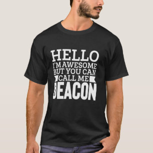 Hello Im Awesome But You Can Call Me Deacon T-Shirt