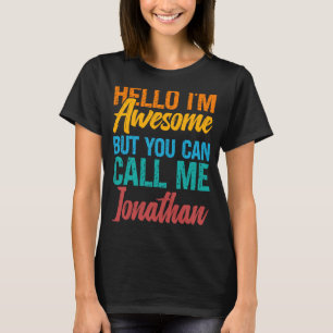 Hello I'm Awesome But You Can Call Me Jonathan T-Shirt