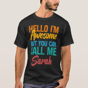 Hello I'm Awesome But You Can Call Me Sarah T-Shirt