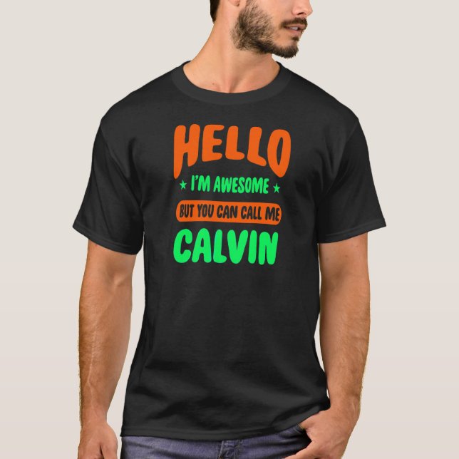 Hello I'm Awesome Call Me Calvin Name Personalized T-Shirt (Front)